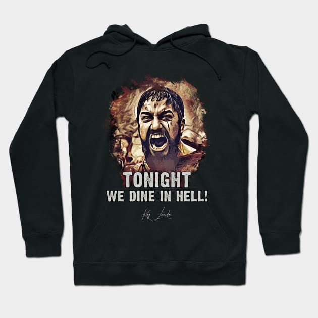 King Leonidas ➠ Tonight We dine in Hell ➠ famous movie quote Hoodie by Naumovski